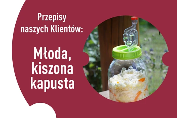 Przepisy naszych Klientów: Młoda kiszona kapusta